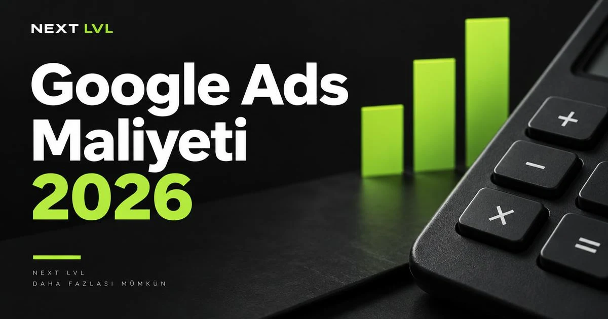 Google Ads maliyeti 2026 bütçe hesabı için hazırlanmış Next Lvl rehber kapağı